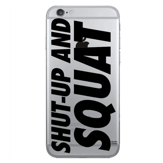 SHUT UP AND SQUAT IPHONE CASE